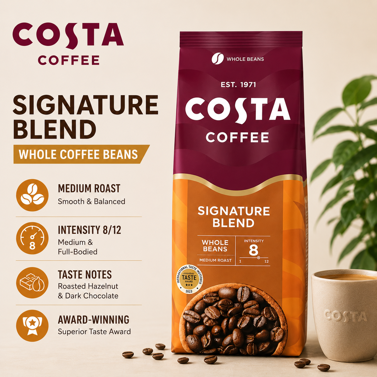 Costa Coffee Signature Blend whole beans. Medium roast with intensity 8/12. Full-bodied flavour with notes of roasted hazelnut and dark chocolate. Award-winning, barista-approved taste.